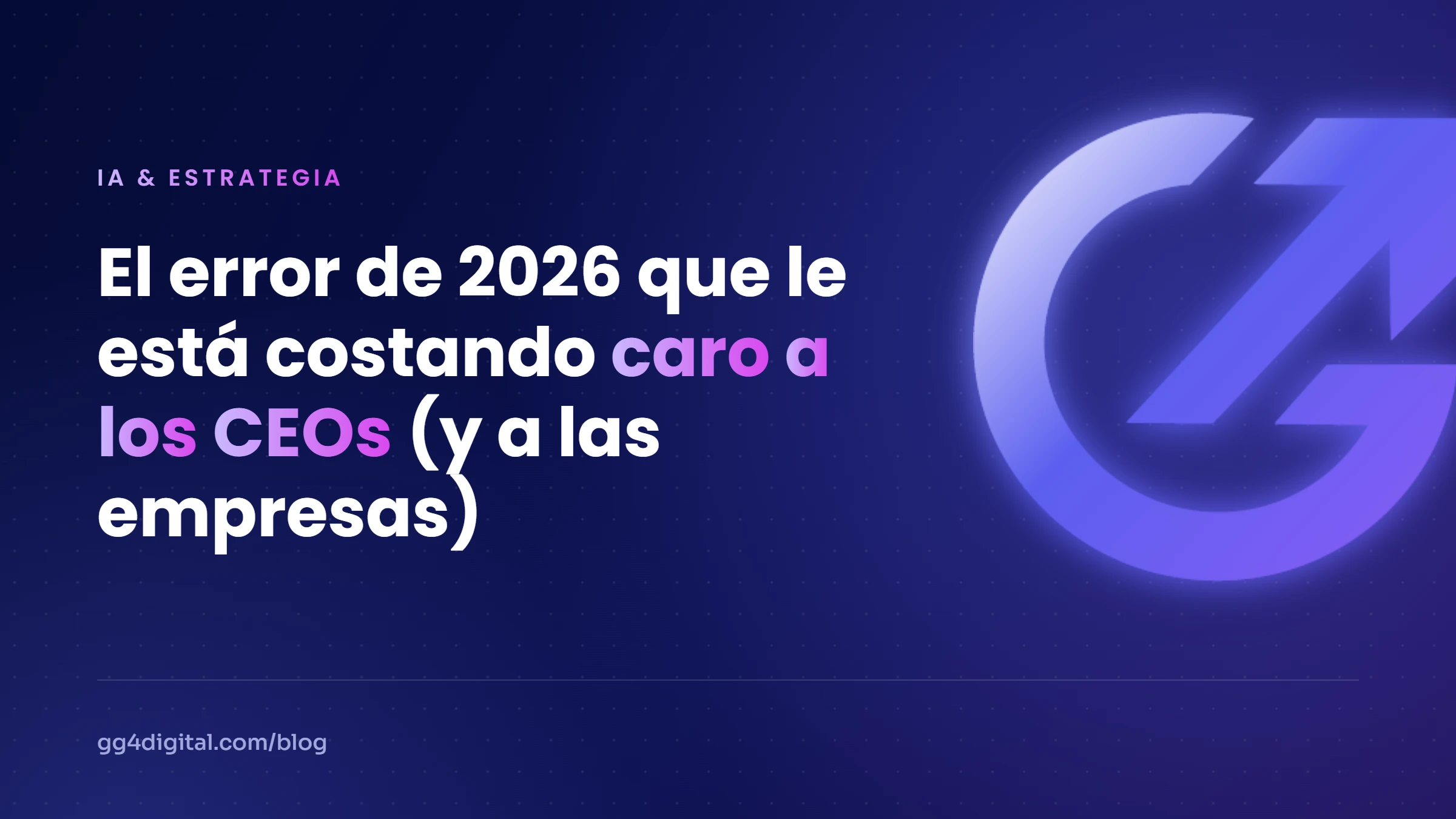 El error de 2026 que le está costando caro a los CEOs